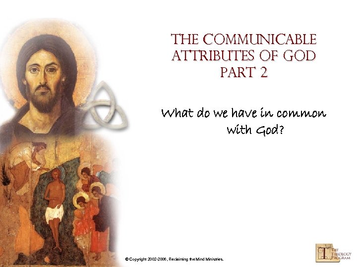 The Communicable Attributes of God part 2 What do we have in common with