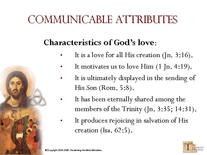 Communicable Attributes Characteristics of God’s love: love • • • It is a love