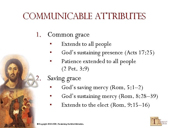 Communicable Attributes 1. Common grace • • • Extends to all people God’s sustaining