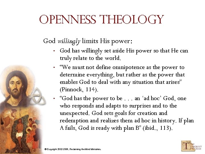 Openness Theology God willingly limits His power: • • • God has willingly set