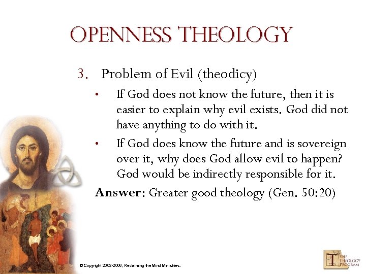 Openness Theology 3. Problem of Evil (theodicy) If God does not know the future,