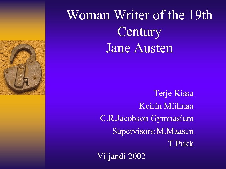 Woman Writer of the 19 th Century Jane Austen Terje Kissa Keirin Miilmaa C.