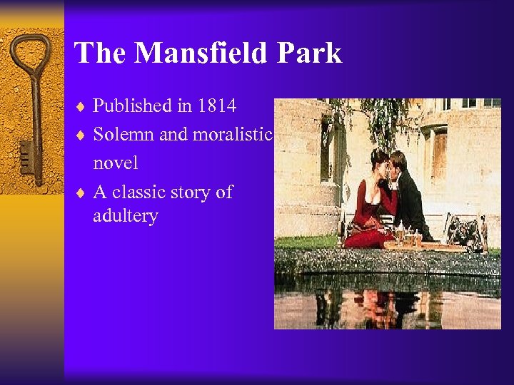 The Mansfield Park ¨ Published in 1814 ¨ Solemn and moralistic novel ¨ A