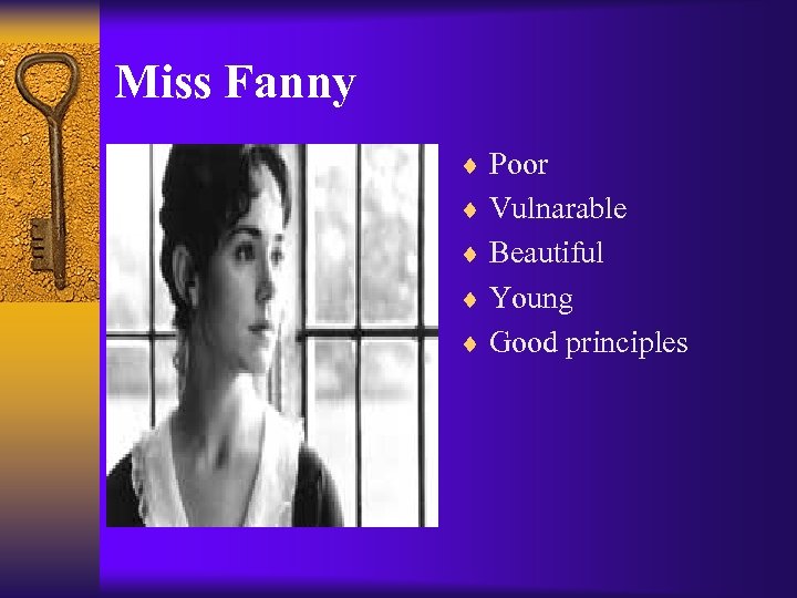 Miss Fanny ¨ Poor ¨ Vulnarable ¨ Beautiful ¨ Young ¨ Good principles 