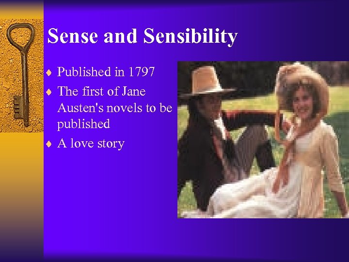 Sense and Sensibility ¨ Published in 1797 ¨ The first of Jane Austen's novels