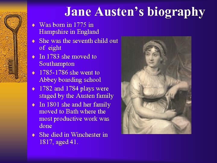 Jane Austen’s biography ¨ Was born in 1775 in ¨ ¨ ¨ Hampshire in