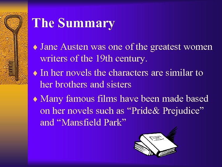 The Summary ¨ Jane Austen was one of the greatest women writers of the