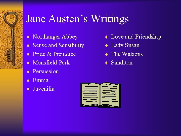 Jane Austen’s Writings ¨ Northanger Abbey ¨ Love and Friendship ¨ Sense and Sensibility