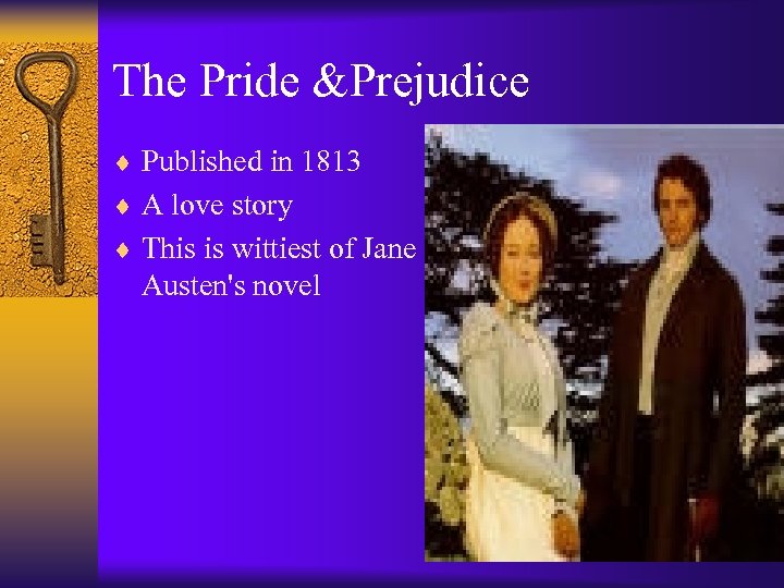 The Pride &Prejudice ¨ Published in 1813 ¨ A love story ¨ This is