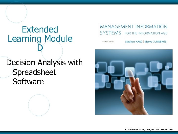 Extended Learning Module D Decision Analysis with Spreadsheet Software © Mc. Graw-Hill Companies, Inc.