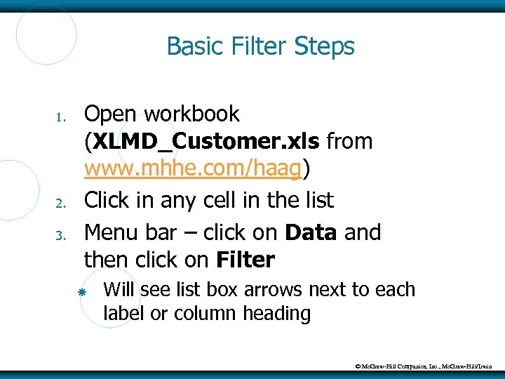 Basic Filter Steps 1. 2. 3. Open workbook (XLMD_Customer. xls from www. mhhe. com/haag)