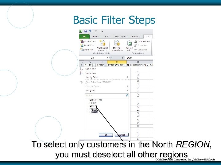 Basic Filter Steps To select only customers in the North REGION, you must deselect