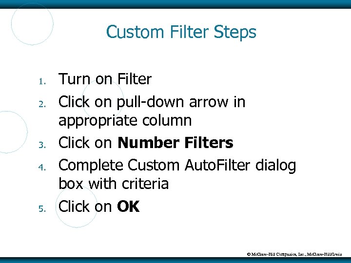 Custom Filter Steps 1. 2. 3. 4. 5. Turn on Filter Click on pull-down