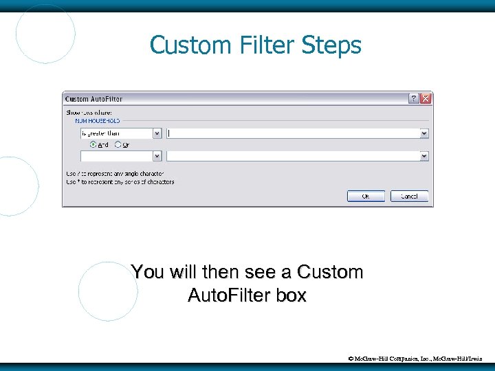 Custom Filter Steps You will then see a Custom Auto. Filter box © Mc.