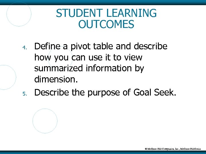 STUDENT LEARNING OUTCOMES 4. 5. Define a pivot table and describe how you can