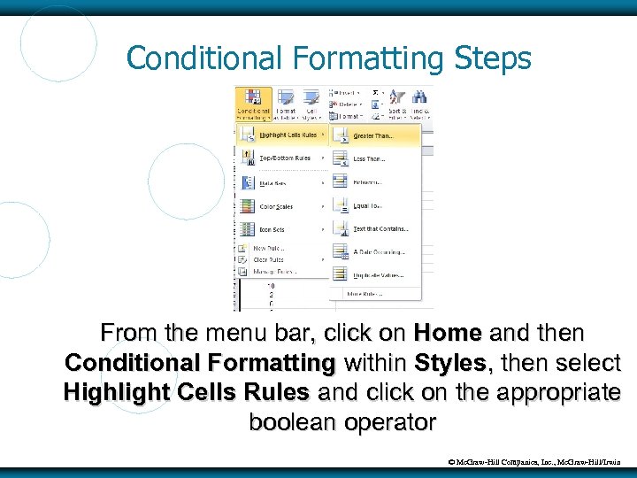 Conditional Formatting Steps From the menu bar, click on Home and then Conditional Formatting