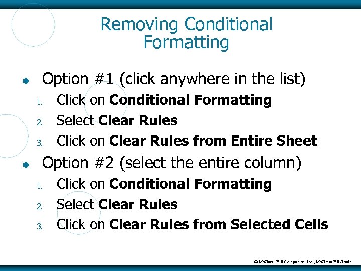 Removing Conditional Formatting Option #1 (click anywhere in the list) 1. 2. 3. Click