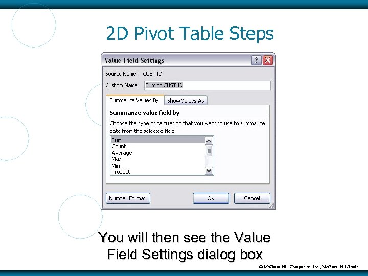 2 D Pivot Table Steps You will then see the Value Field Settings dialog
