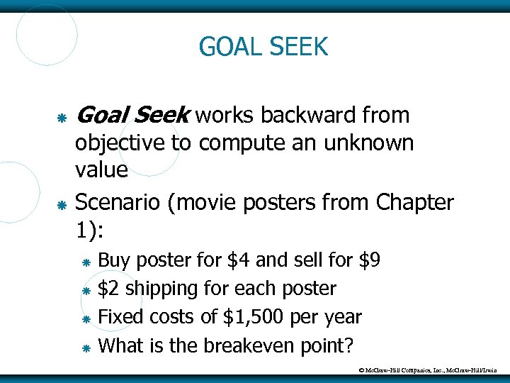 GOAL SEEK Goal Seek works backward from objective to compute an unknown value Scenario