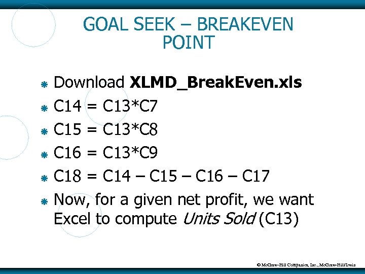 GOAL SEEK – BREAKEVEN POINT Download XLMD_Break. Even. xls C 14 = C 13*C