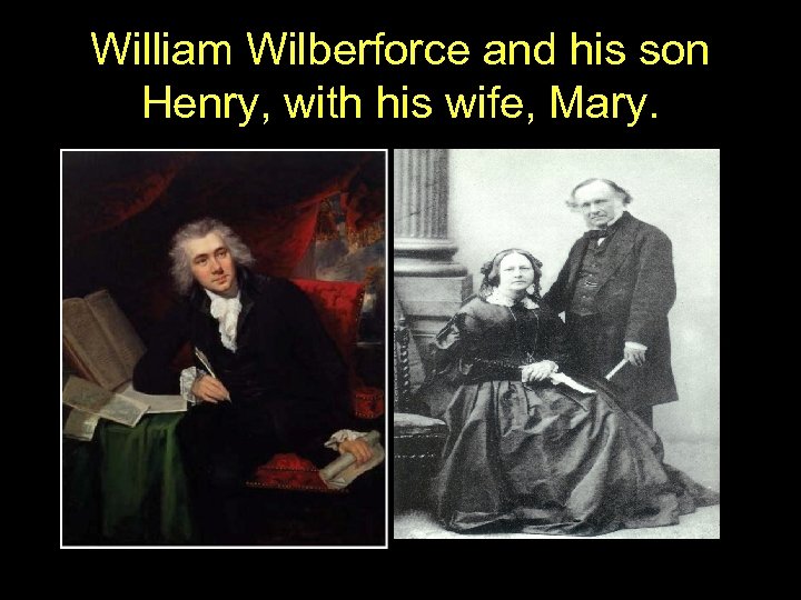William Wilberforce and his son Henry, with his wife, Mary. 