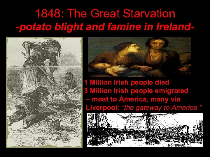 1848: The Great Starvation -potato blight and famine in Ireland- 1 Million Irish people