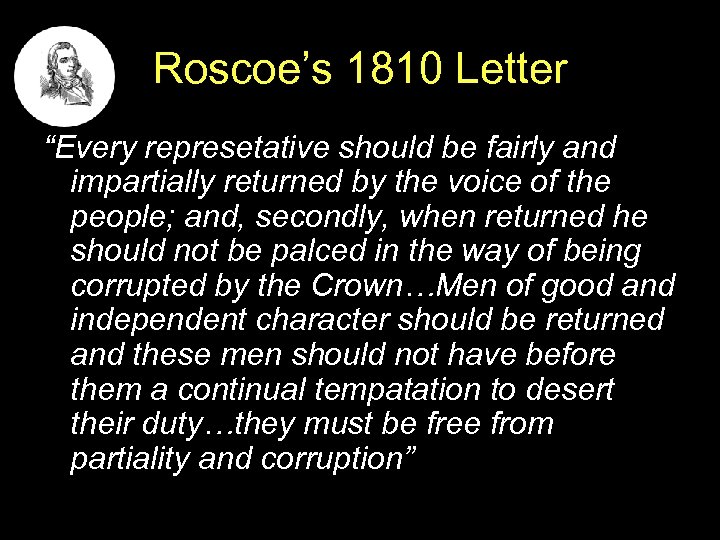 Roscoe’s 1810 Letter “Every represetative should be fairly and impartially returned by the voice