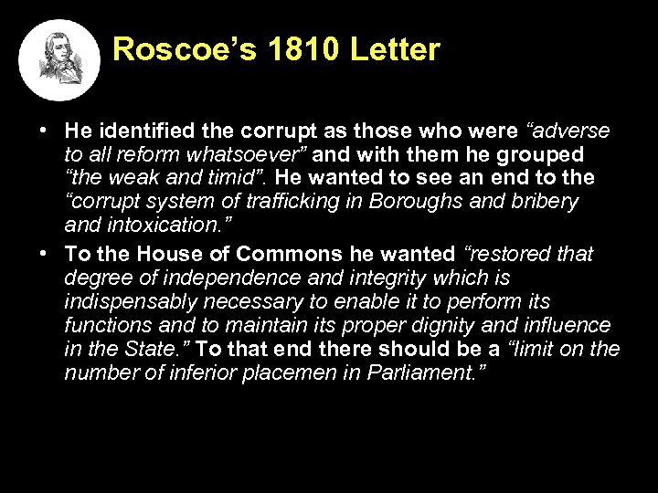 Roscoe’s 1810 Letter • He identified the corrupt as those who were “adverse to