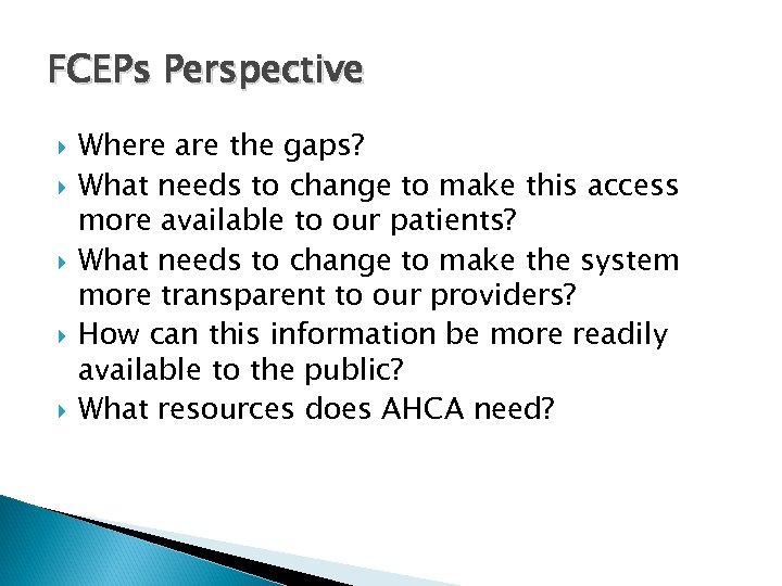 FCEPs Perspective Where are the gaps? What needs to change to make this access