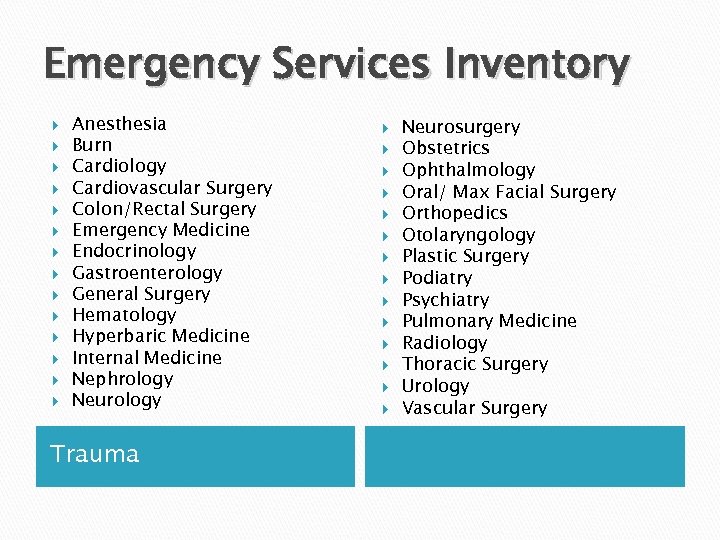 Emergency Services Inventory Anesthesia Burn Cardiology Cardiovascular Surgery Colon/Rectal Surgery Emergency Medicine Endocrinology Gastroenterology