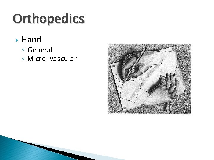 Orthopedics Hand ◦ General ◦ Micro-vascular 