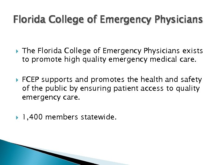 Florida College of Emergency Physicians The Florida College of Emergency Physicians exists to promote