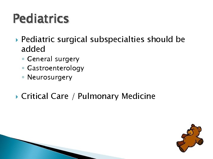 Pediatrics Pediatric surgical subspecialties should be added ◦ General surgery ◦ Gastroenterology ◦ Neurosurgery