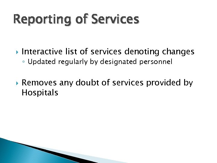 Reporting of Services Interactive list of services denoting changes ◦ Updated regularly by designated