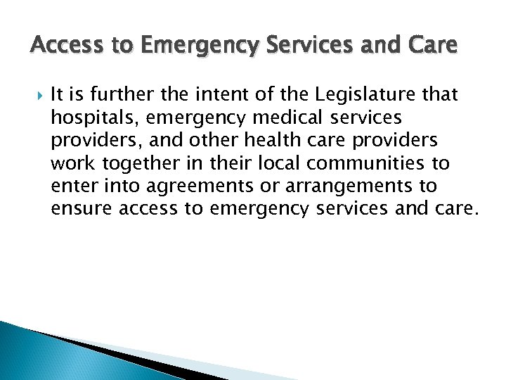 Access to Emergency Services and Care It is further the intent of the Legislature