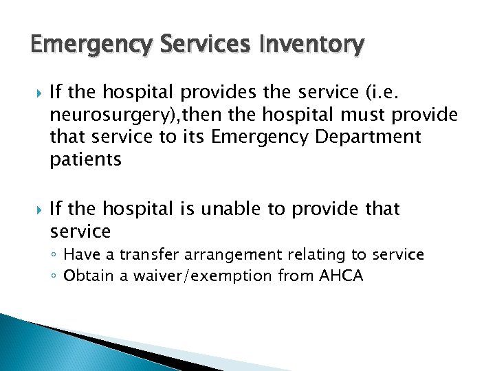 Emergency Services Inventory If the hospital provides the service (i. e. neurosurgery), then the
