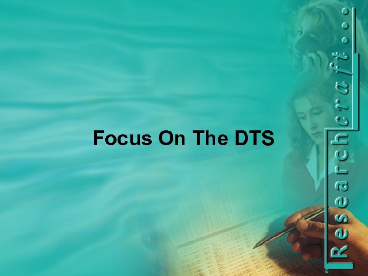 R Focus On The DTS 