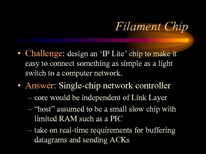 Filament Chip • Challenge: design an ‘IP Lite’ chip to make it easy to
