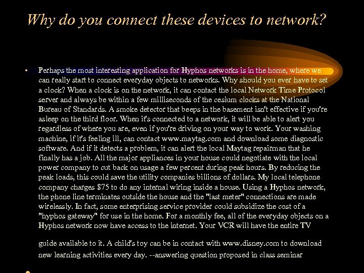 Why do you connect these devices to network? • Perhaps the most interesting application