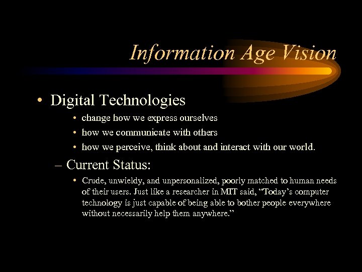 Information Age Vision • Digital Technologies • change how we express ourselves • how