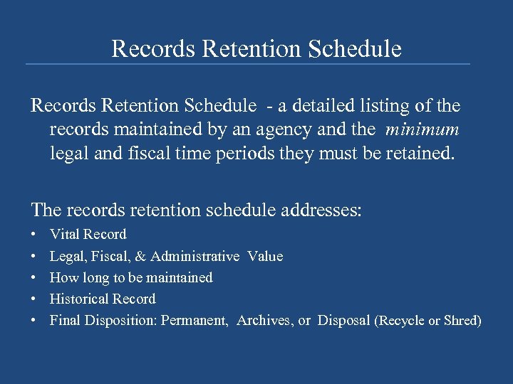 Records Retention Schedule - a detailed listing of the records maintained by an agency
