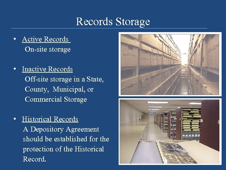 Records Storage • Active Records On-site storage • Inactive Records Off-site storage in a
