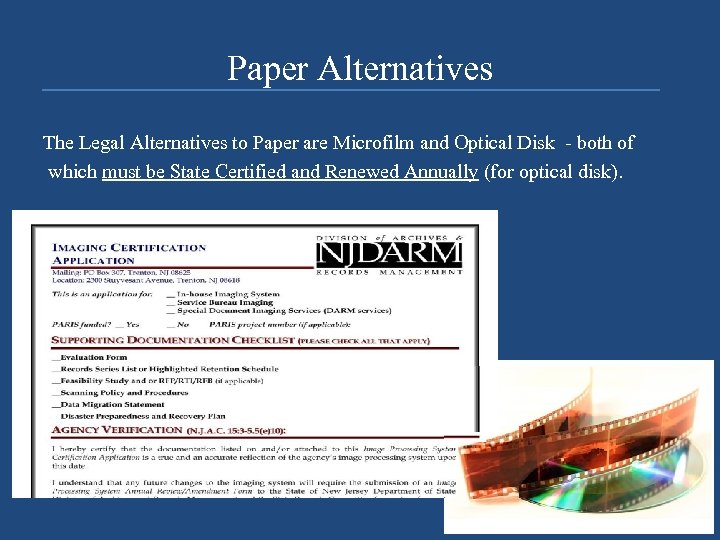 Paper Alternatives The Legal Alternatives to Paper are Microfilm and Optical Disk - both
