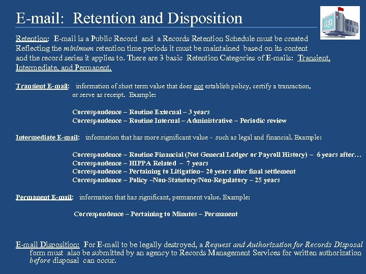 E-mail: Retention and Disposition Retention: E-mail is a Public Record and a Records Retention