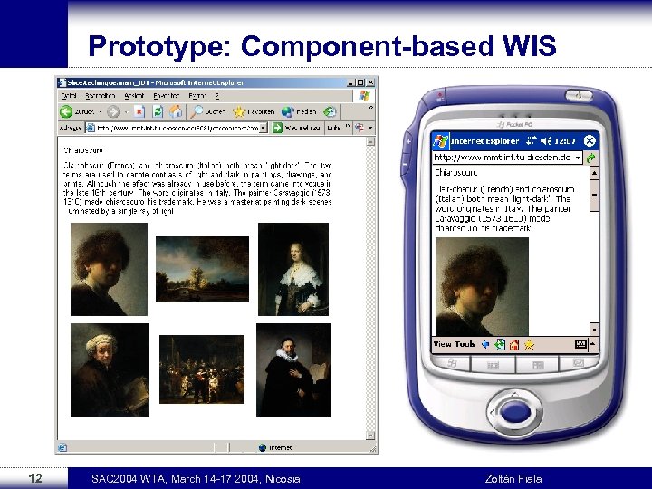 Prototype: Component-based WIS 12 SAC 2004 WTA, March 14 -17 2004, Nicosia Zoltán Fiala