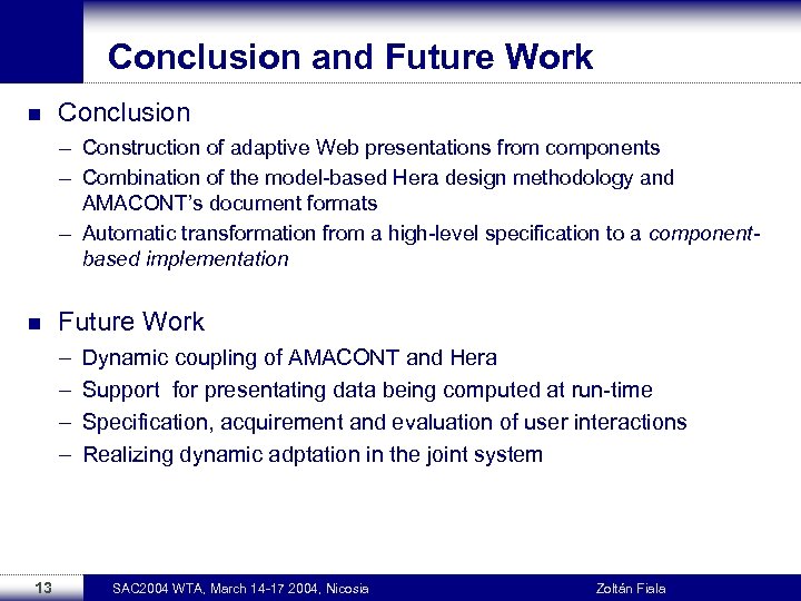 Conclusion and Future Work n Conclusion – Construction of adaptive Web presentations from components