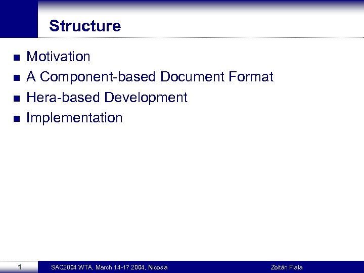 Structure n n 1 Motivation A Component-based Document Format Hera-based Development Implementation SAC 2004