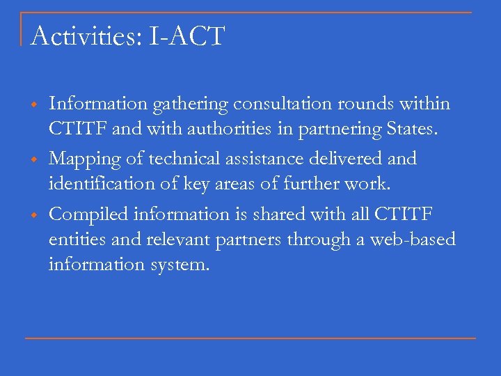 Activities: I-ACT w w w Information gathering consultation rounds within CTITF and with authorities