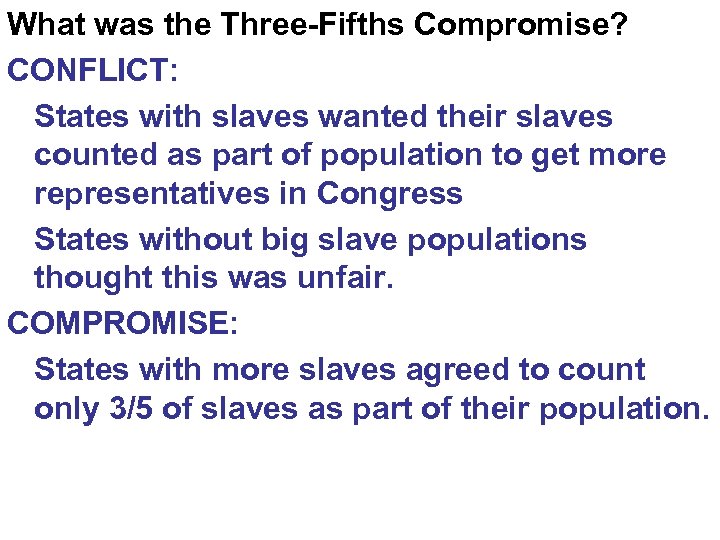 What was the Three-Fifths Compromise? CONFLICT: States with slaves wanted their slaves counted as