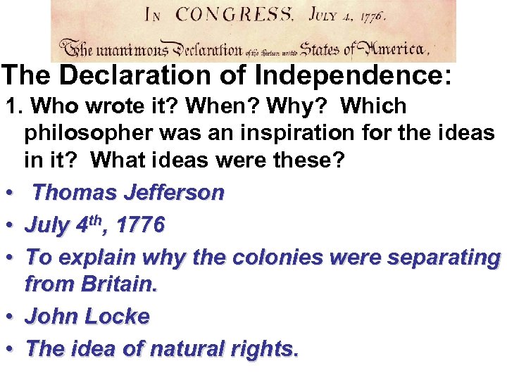 The Declaration of Independence: 1. Who wrote it? When? Why? Which philosopher was an